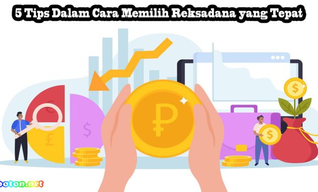 5 Tips Dalam Cara Memilih Reksadana Yang Tepat - Mboton Cara Memilih Reksadana Yang Sesuai Dengan Tujuan Keuangan