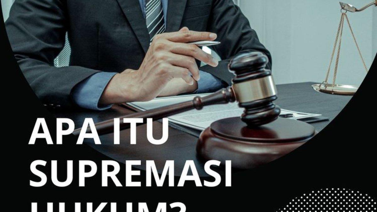 Pengaruh Supremasi Hukum Dalam Masyarakat Dan Politik