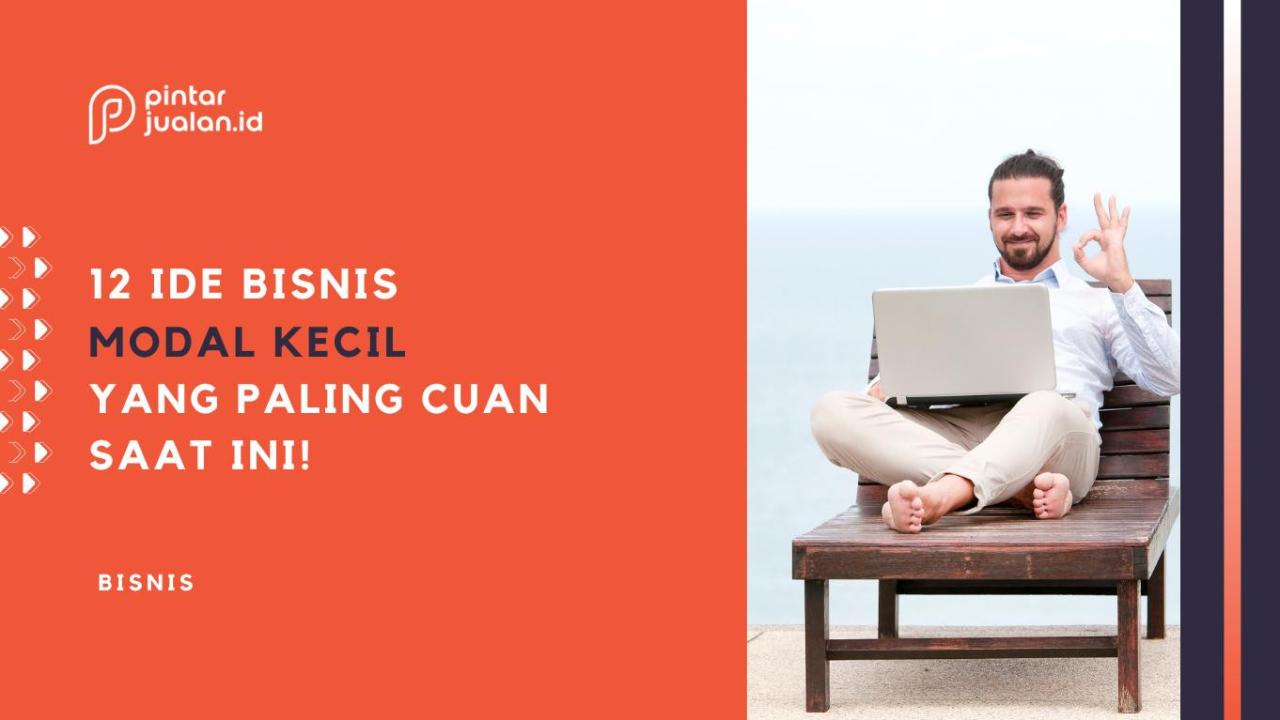 12 Ide Bisnis Modal Kecil yang Paling Cuan Saat Ini! 12 Ide Bisnis Modal Kecil yang Paling Cuan Saat Ini!