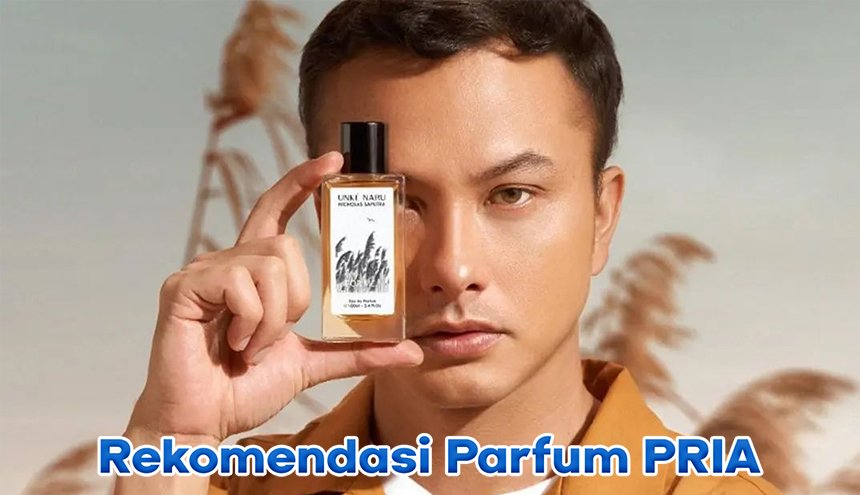 Tips Memilih Parfum Yang Sesuai Dengan Kepribadian Dan Suasana