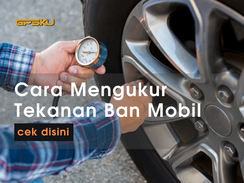 Cek Tekanan Ban Mobil yang Ideal untuk Kendaraanmu - Setir Kanan Mengapa Pentingnya Menjaga Tekanan Ban Mobil